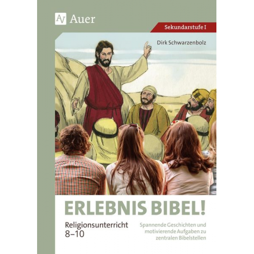 Dirk Schwarzenbolz - Erlebnis Bibel Religionsunterricht 8-10