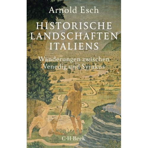 Arnold Esch - Historische Landschaften Italiens