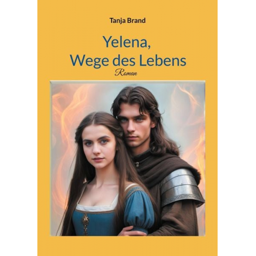 Tanja Brand - Yelena, Wege des Lebens