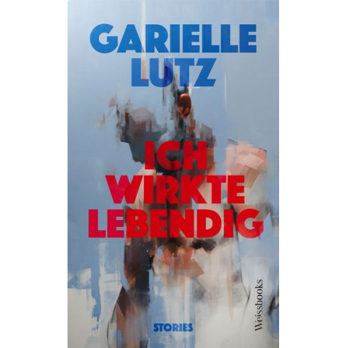 Garielle Lutz - Ich wirkte lebendig