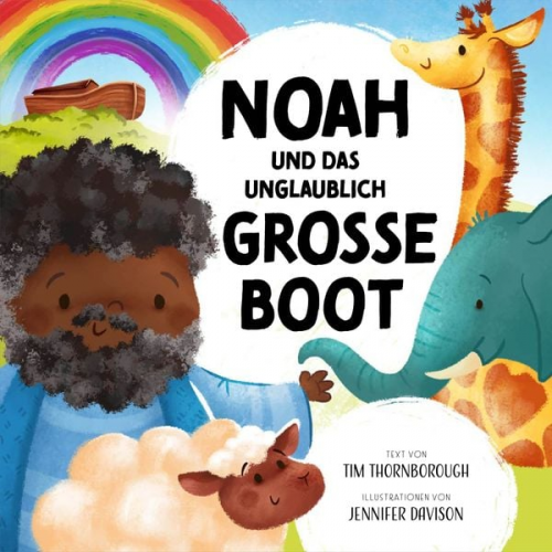 Tim Thornborough - Noah und das unglaublich große Boot