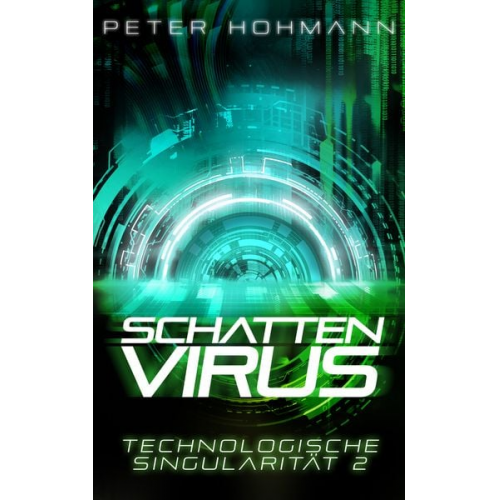 Peter Hohmann - Schattenvirus (Technologische Singularität 2)