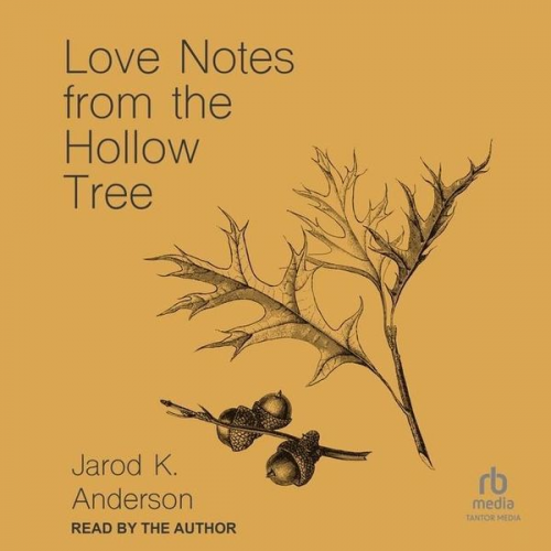 Jarod K. Anderson - Love Notes from the Hollow Tree