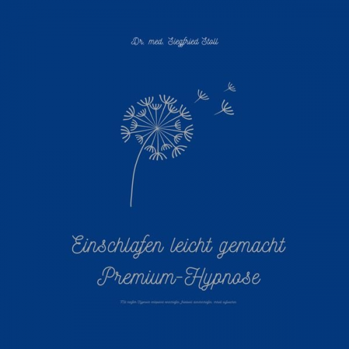 med Siegfried Stoll - Einschlafen leicht gemacht (Premium-Hypnose von Dr. med Siegfried Stoll)