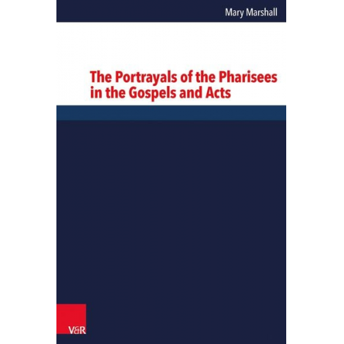 Mary Marshall - The Portrayals of the Pharisees in the Gospels and Acts