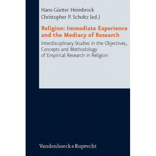 Hans-Günter Heimbrock Christopher P. Scholtz - Religion: Immediate Experience and the Mediacy of Research