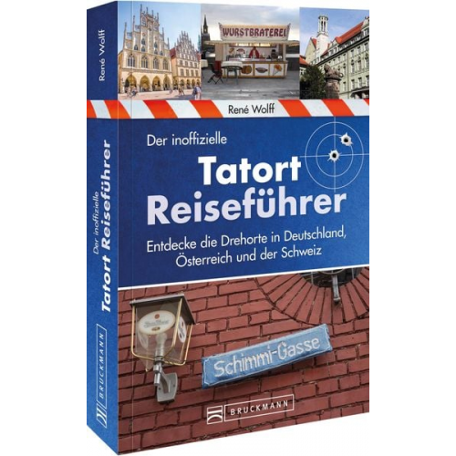 René Wolff - Der inoffizielle Tatort-Reiseführer