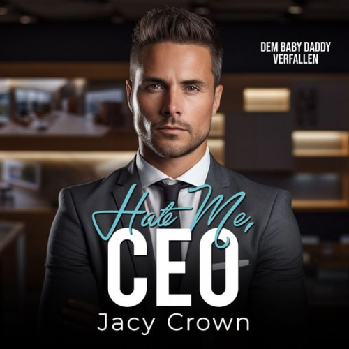 Jacy Crown - Hate me, CEO: Dem Baby Daddy verfallen (Unexpected Love Stories 12)