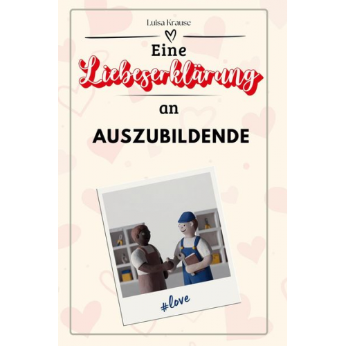 Luisa Krause - Eine Liebeserklärung an Auszubildende
