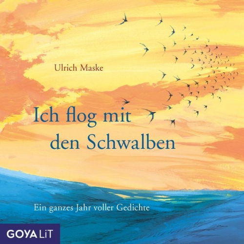 Ulrich Maske - Ich flog mit den Schwalben. Ein ganzes Jahr voller Gedichte