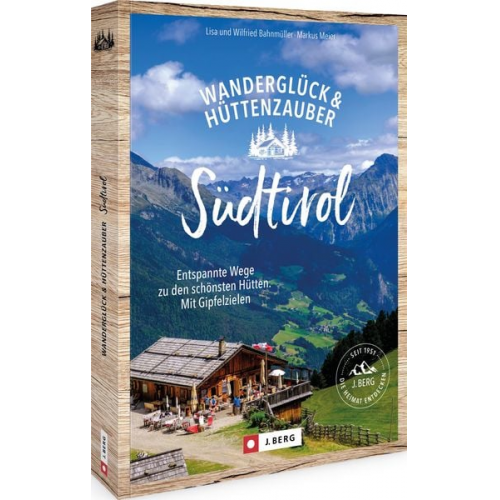 Wilfried und Lisa Bahnmüller Markus Meier - Wanderglück & Hüttenzauber Südtirol
