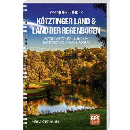 Heiko Gietlhuber - Wanderführer Kötztinger Land & Land der Regenbogen