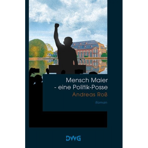 Andreas Ross - Mensch Maier - eine Politik-Posse