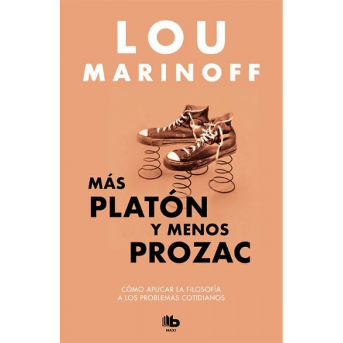 Lou Marinoff - Más Platón Y Menos Prozac / Plato, Not Prozac!: Applying Eternal Wisdom to Everyday