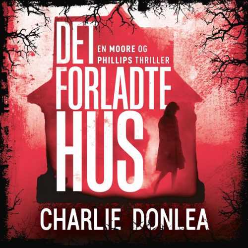 Charlie Donlea - Det forladte hus