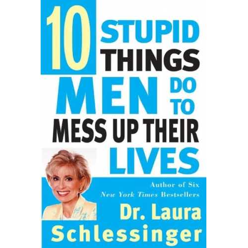 Schlessinger - Ten Stupid Things Men Do to Mess Up Their Lives