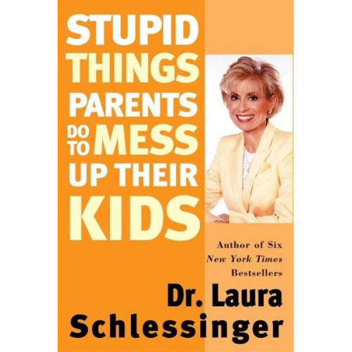 Schlessinger - Stupid Things Parents Do to Mess Up Their Kids