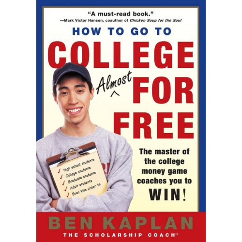 Ben Kaplan - How to Go to College Almost for Free, Updated