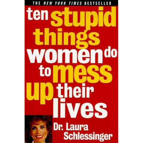 Schlessinger - Ten Stupid Things Women Do to Mess Up Their Lives