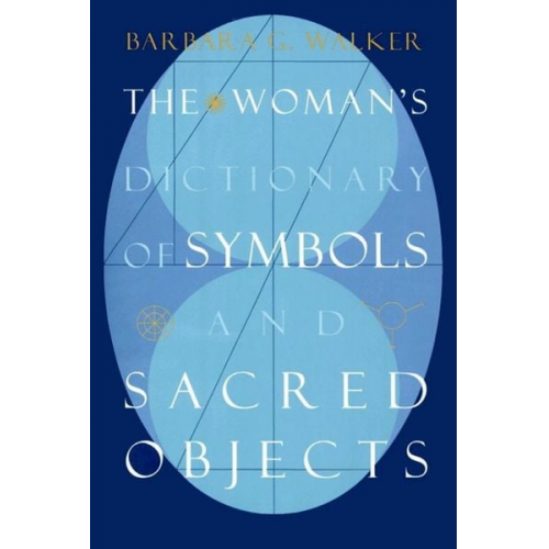 Barbara G. Walker - The Woman's Dictionary of Symbols and Sacred Objects