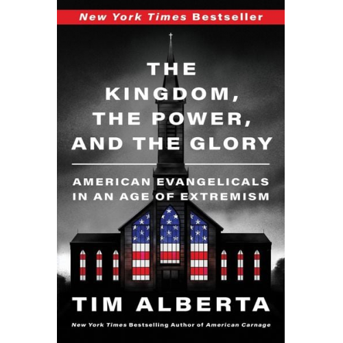 Tim Alberta - The Kingdom, the Power, and the Glory