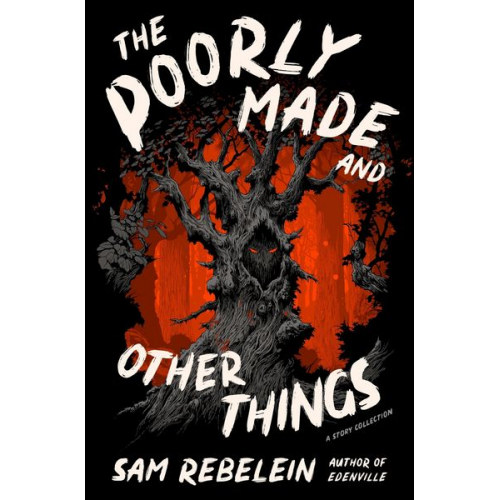 Sam Rebelein - The Poorly Made and Other Things