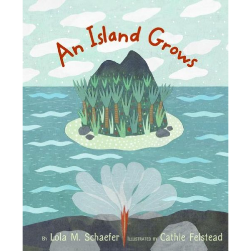 Lola M. Schaefer - An Island Grows