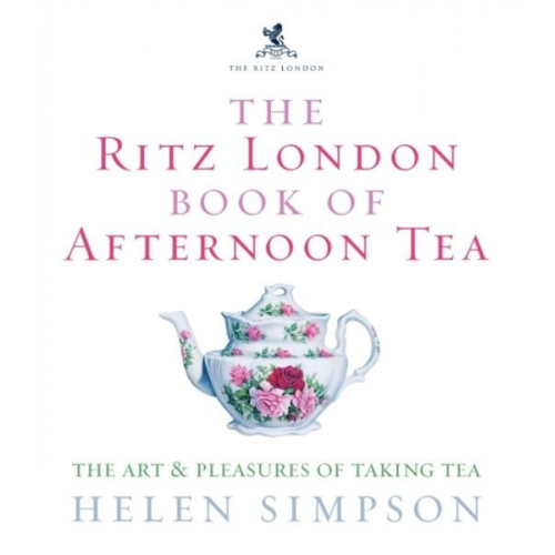 Helen Simpson - The Ritz London Book Of Afternoon Tea