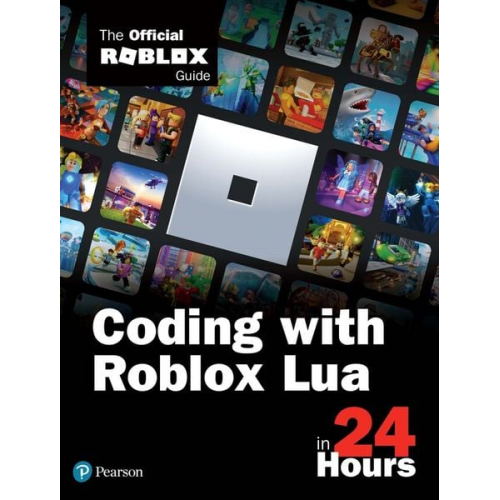 Official Roblox Books(Pearson) - Coding with Roblox Lua in 24 Hours: The Official Roblox Guide