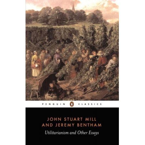 John Stuart Mill Jeremy Bentham - Utilitarianism and Other Essays