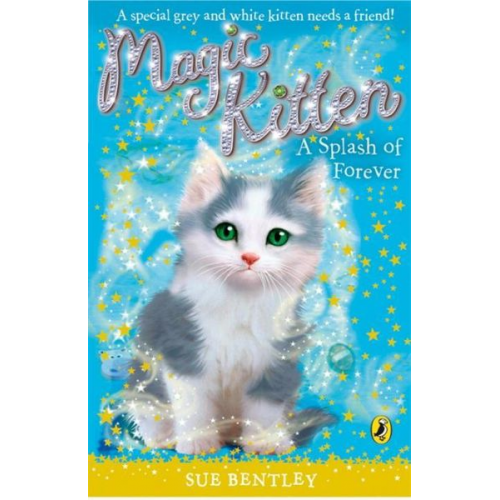 Sue Bentley - Magic Kitten: A Splash of Forever