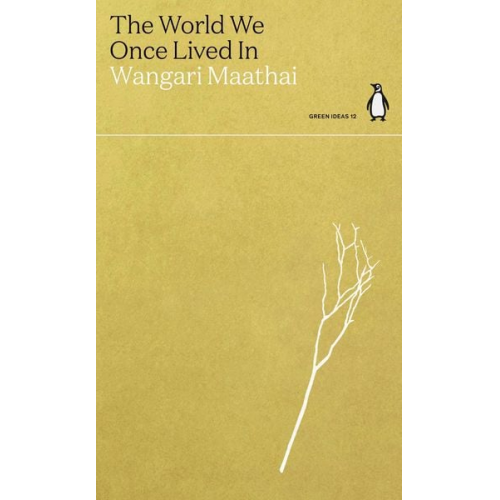 Wangari Maathai - The World We Once Lived In