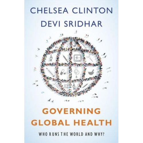 Chelsea Clinton Devi Sridhar - Governing Global Health