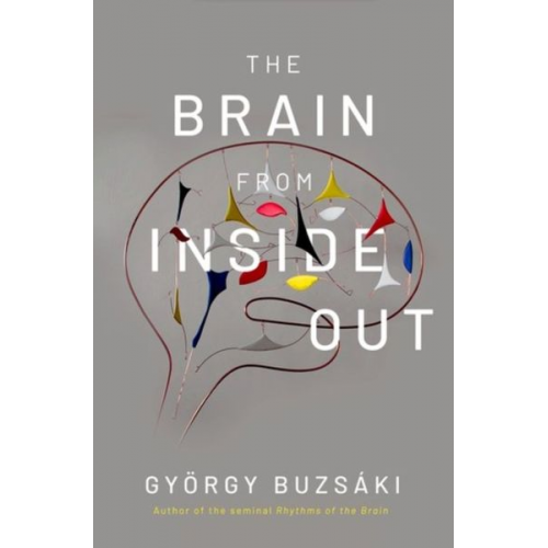 György Buzsáki - The Brain from Inside Out