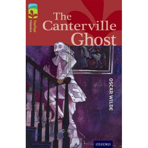 Caroline Castle Oscar Wilde - Oxford Reading Tree TreeTops Classics: Level 15: The Canterville Ghost