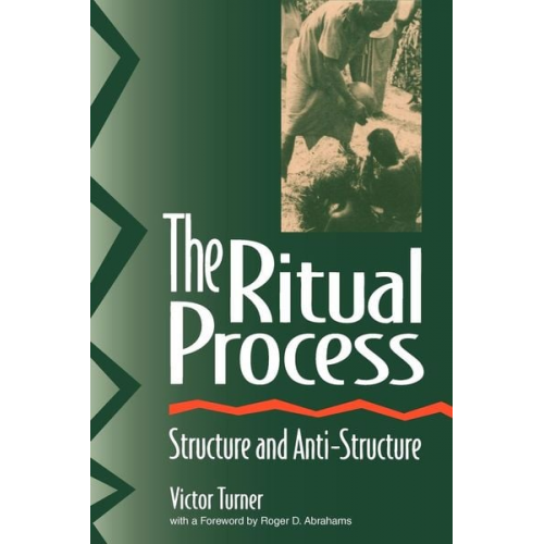 Victor Turner Roger D. Abrahams Alfred Harris - The Ritual Process: Structure and Anti-Structure