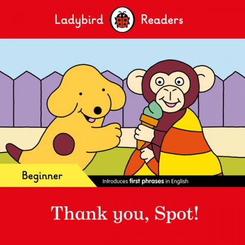 Ladybird - Ladybird Readers Beginner Level - Spot - Thank you, Spot! (ELT Graded Reader)