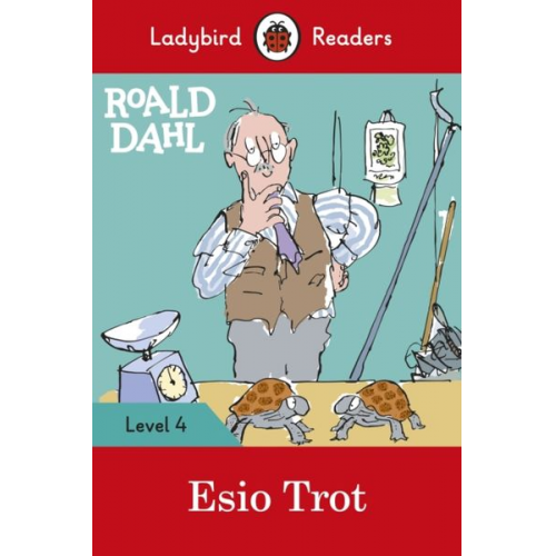 Ladybird Roald Dahl - Ladybird Readers Level 4 - Roald Dahl - Esio Trot (ELT Graded Reader)