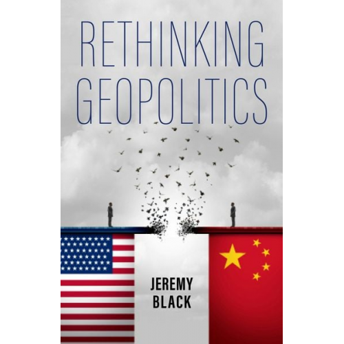 Jeremy Black - Rethinking Geopolitics