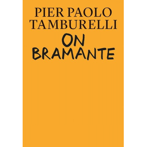 Pier Paolo Tamburelli - On Bramante