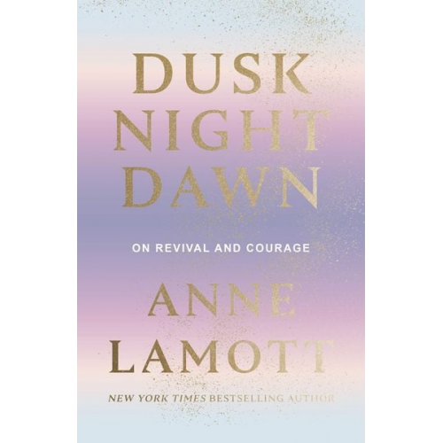 Anne Lamott - Dusk Night Dawn