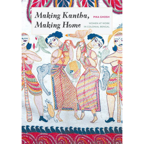 Pika Ghosh - Making Kantha, Making Home