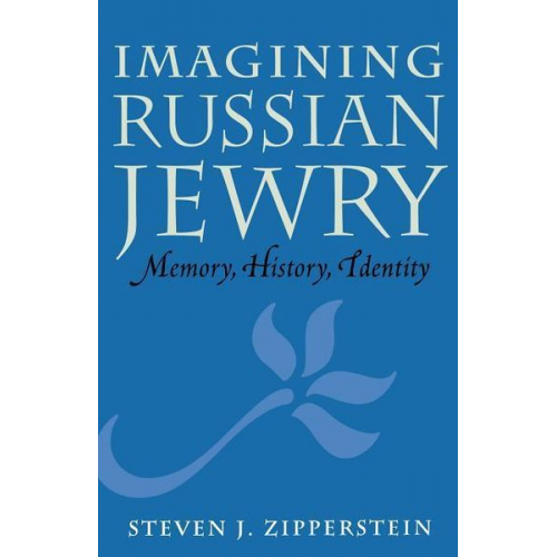 Steven J. Zipperstein - Imagining Russian Jewry