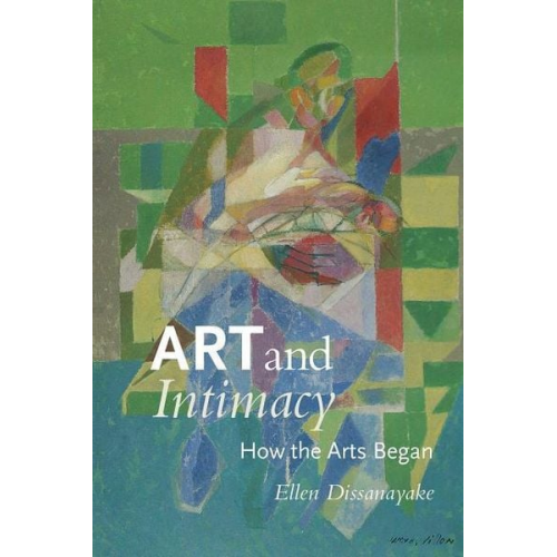 Ellen Dissanayake - Art and Intimacy