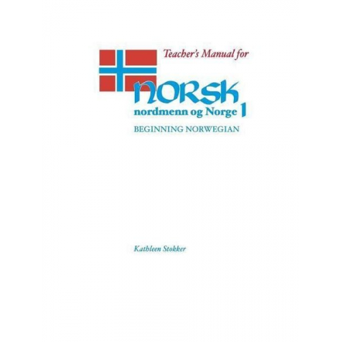 Kathleen Stokker - Teacher's Manual for Norsk, Nordmenn Og Norge 1