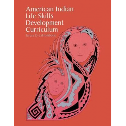 Teresa D. Lafromboise - American Indian Life Skills Development Curriculum