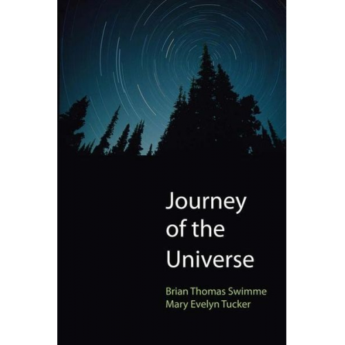 Brian Thomas Swimme Mary Evelyn Tucker - Journey of the Universe