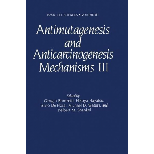 Bronzetti International Conference on Mechanisms of Antimutagenesis and Anticarcinogenesis - Antimutagenesis and Anticarcinogenesis Mechanisms III