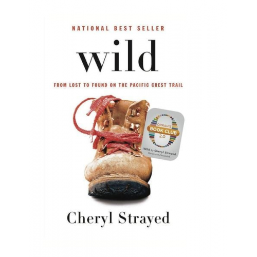 Cheryl Strayed - Wild: From Lost to Found on the Pacific Crest Trail