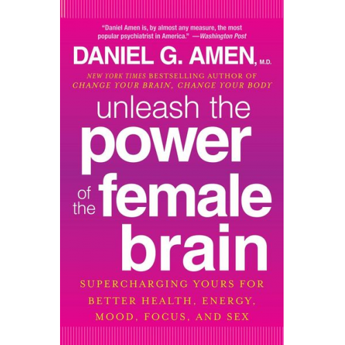 Daniel G. Amen - Unleash the Power of the Female Brain